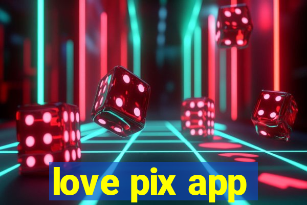 love pix app